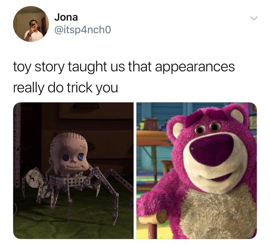 Jona itsp4nchO toy story taught us that appearances really do trick you