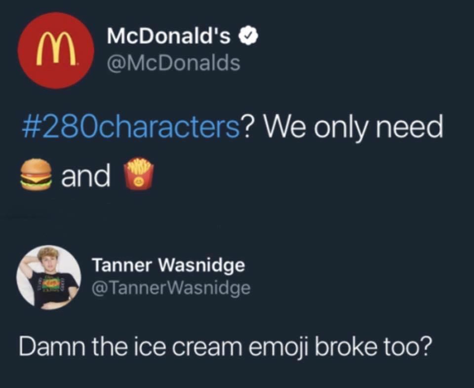 McDonalds pIesE1e 5 280characters We only need ad ELLETANET TTe o 2 RCIERUCUERY T Damn the ice cream emoji broke too