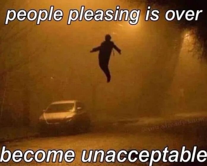 peoplelpleasingis over R s R becomeunacceptable