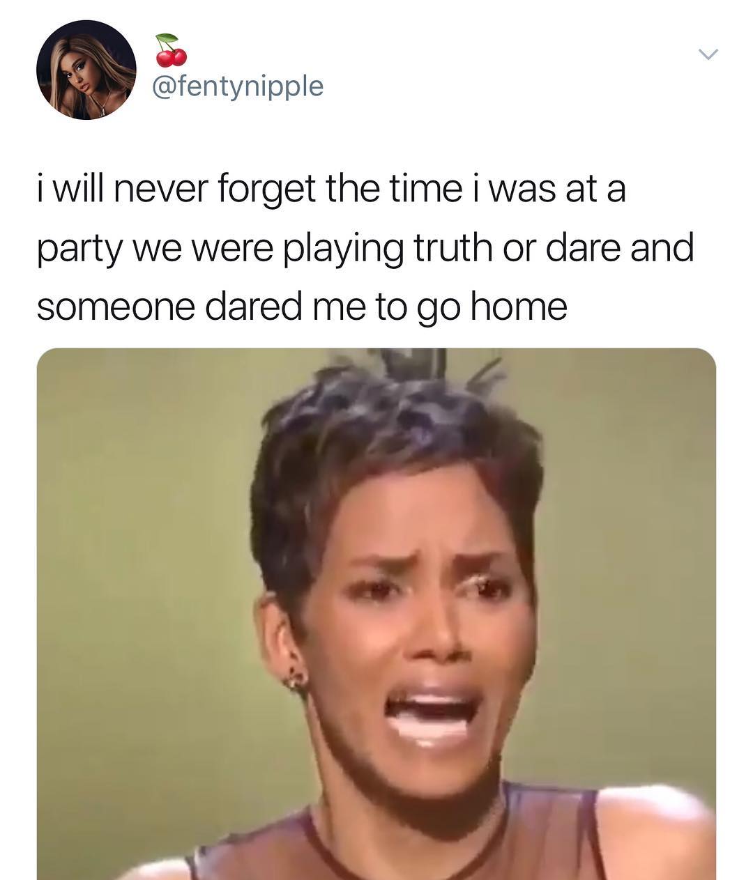 fentynipple i will never forget the time iwas at a party we were playing truth or dare and someone dared me to go home