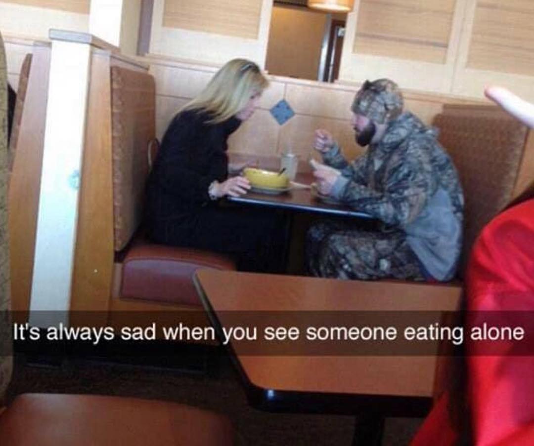 Its always sad when you see someone eating alone