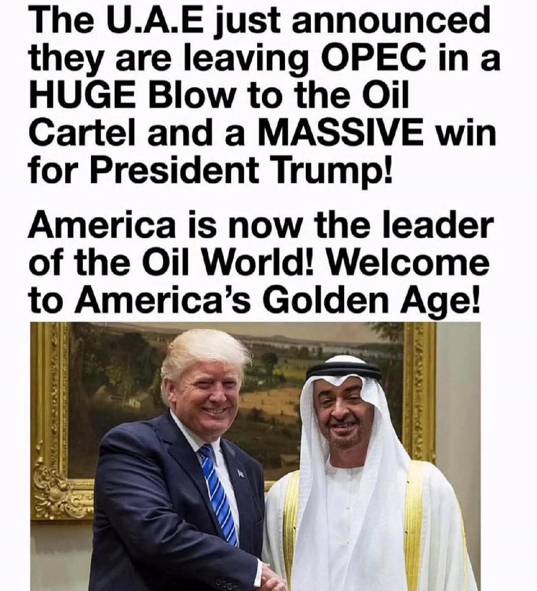 The U.A.E just announced they are leaving OPEC in a HUGE Blow to the Oil Cartel and a MASSIVE win for President Trump! America is now the leader of the Oil World! Welcome to America's Golden Age!