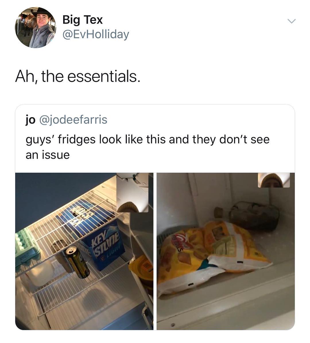 Big Tex P EvHolliday Ah the essentials jo jodeefarris guys fridges look like this and they dont see an issue