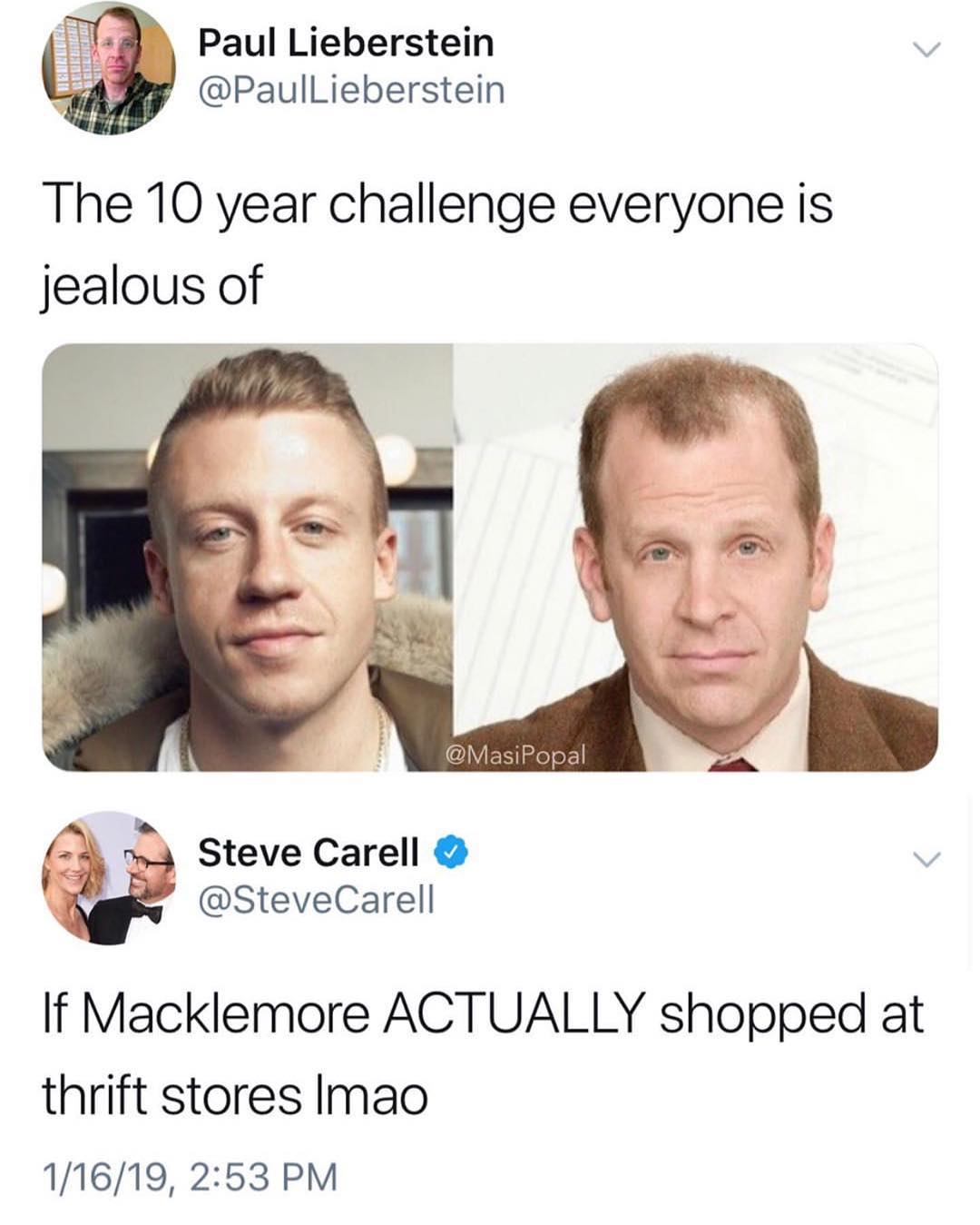 Paul Lieberstein v PaulLieberstein The 10 year challenge everyone is jealous of w3 Steve Carell v SteveCarell If Macklemore ACTUALLY shopped at thrift stores Imao 11619 253 PM