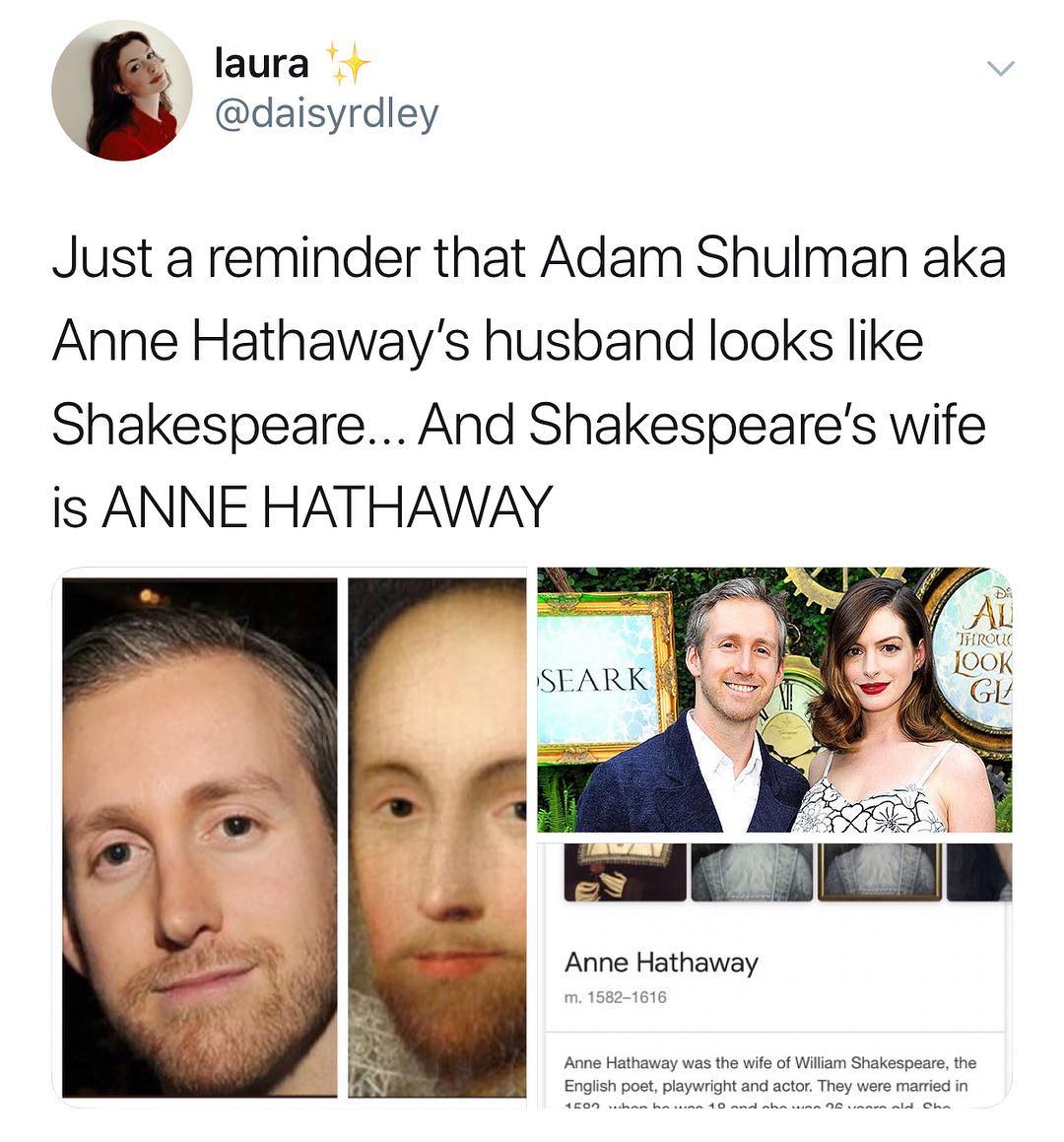 laura daisyrdley Just a reminder that Adam Shulman aka Anne Hathaways husband looks like Shakespeare And Shakespeares wife is ANNE HATHAWAY Anne Hathaway m 1582 1616