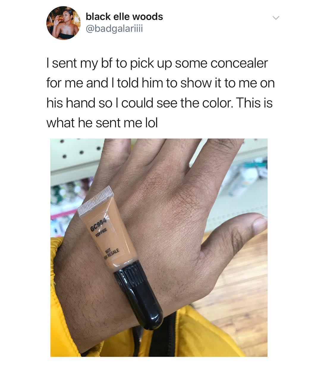black elle woods v badgalariiii sent my bf to pick up some concealer for me and told him to show it to me on his hand so could see the color This is what he sent me lol