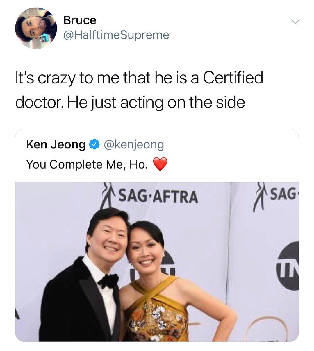 Bruce HalftimeSupreme lts crazy to me that he is a Certified doctor He just acting on the side Ken Jeong kenjeong You Complete Me Ho sm