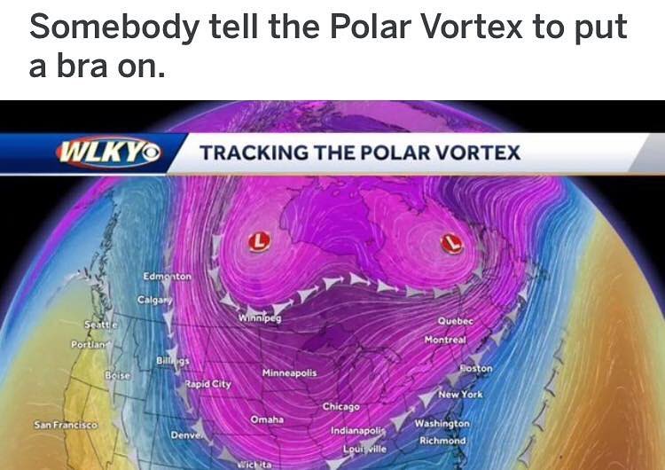 Somebody tell the Polar Vortex to put a braon TRACKING THE POLAR VORTEX 197
