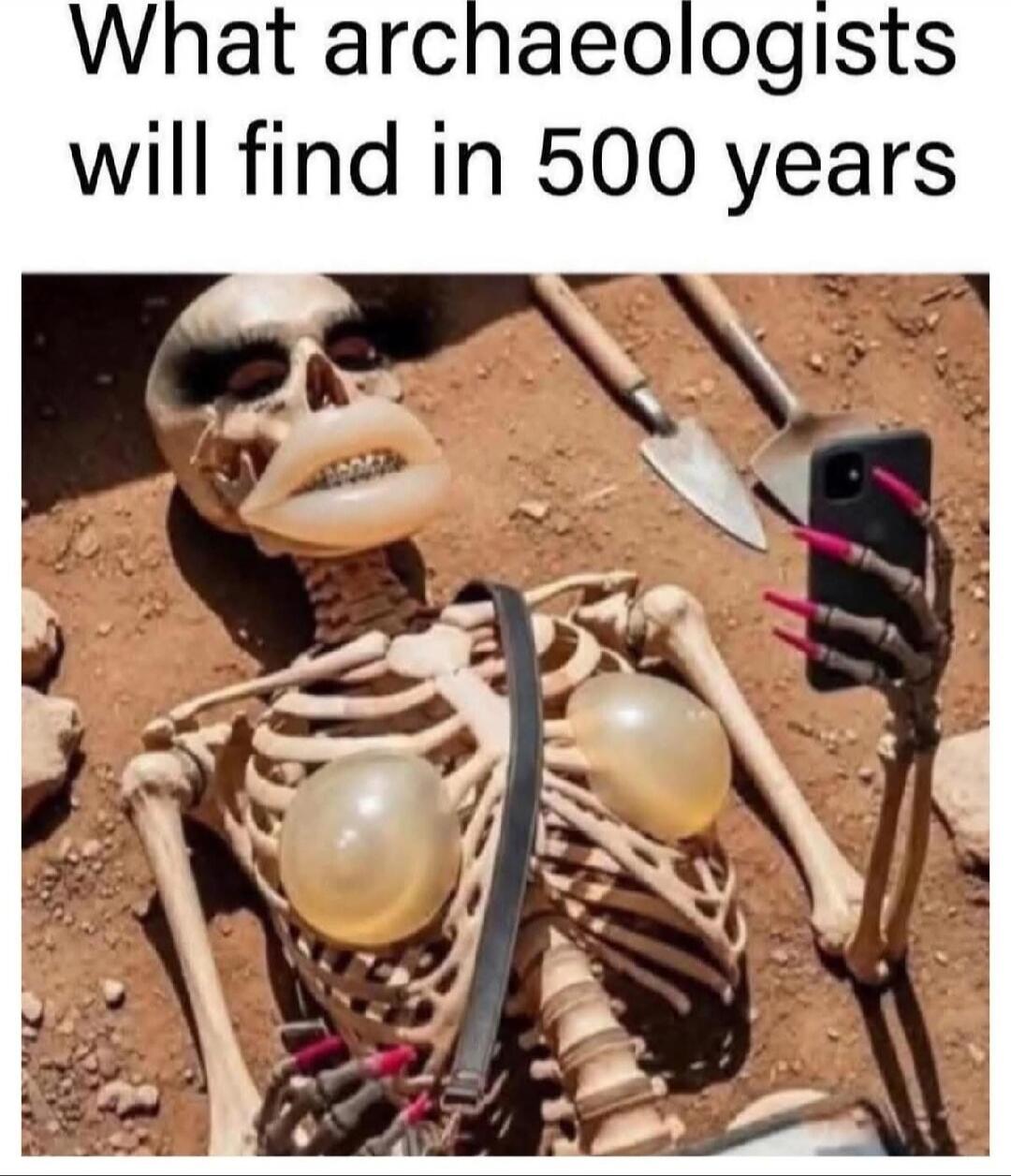 What archaeologists will find in 500 years