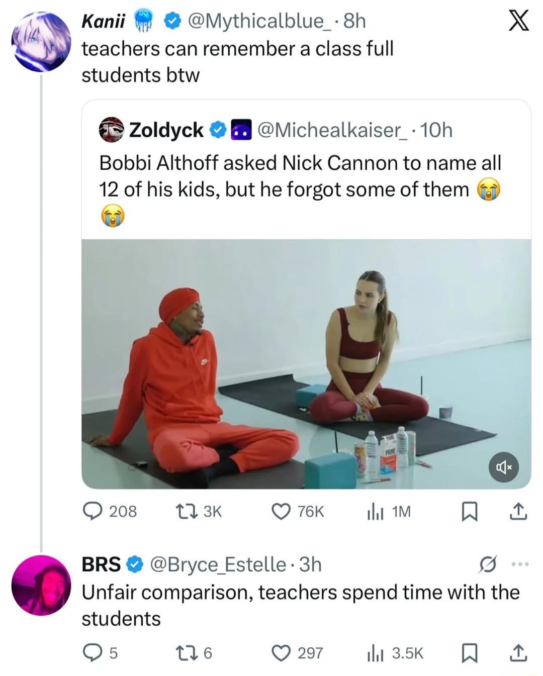 teachers can remember a class full students btw Bobbi Althoff asked Nick Cannon to name all 12 of his kids, but he forgot some of them 😭 Unfair comparison, teachers spend time with the students