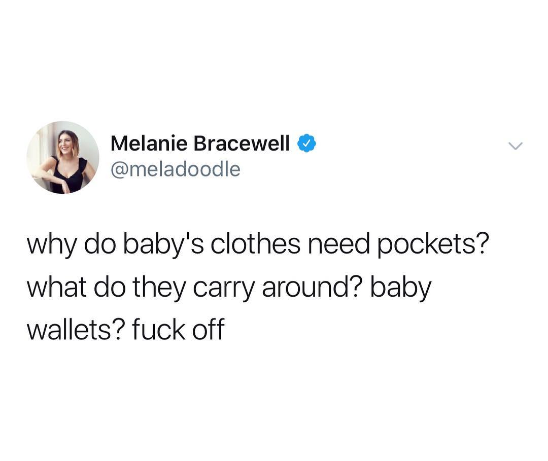 Melanie Bracewell meladoodle m why do babys clothes need pockets what do they carry around baby wallets fuck off