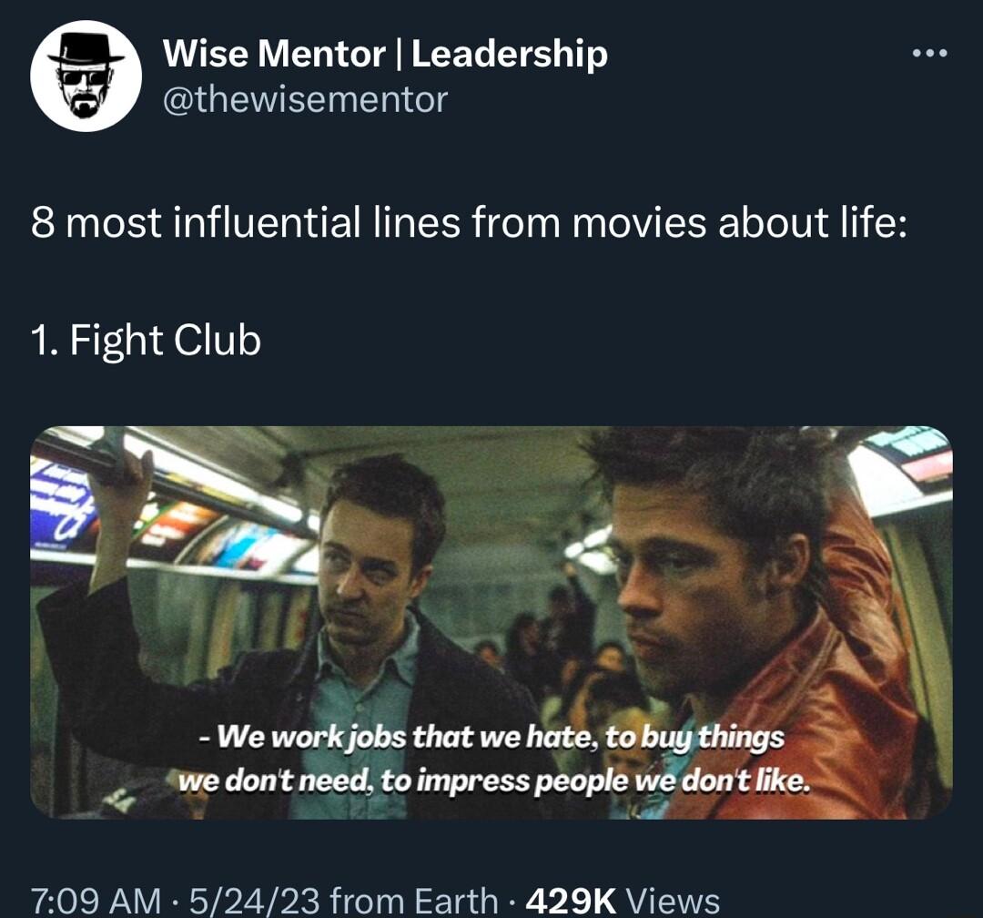 Wise Mentor Leadership QQEVEEG G 8 most influential lines from movies about life 1 Fight Club 709 AM 52423 from Earth 429K Views
