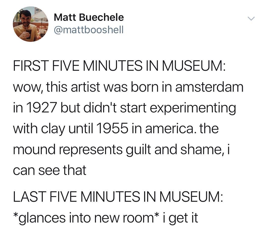 E Matt Buechele mattbooshell FIRST FIVE MINUTES IN MUSEUM wow this artist was born in amsterdam in 1927 but didnt start experimenting with clay until 1955 in america the mound represents guilt and shame i can see that LAST FIVE MINUTES IN MUSEUM glances into new room i get it