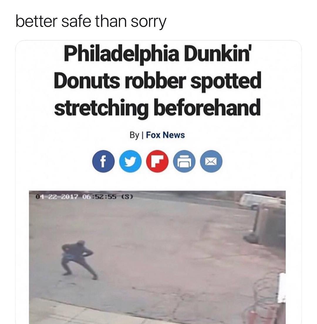 better safe than sorry Philadelphia Dunkin Donuts robber spotted stretching beforehand By Fox News 00000
