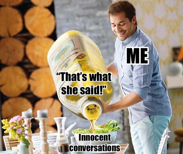 Thats what A she said p o