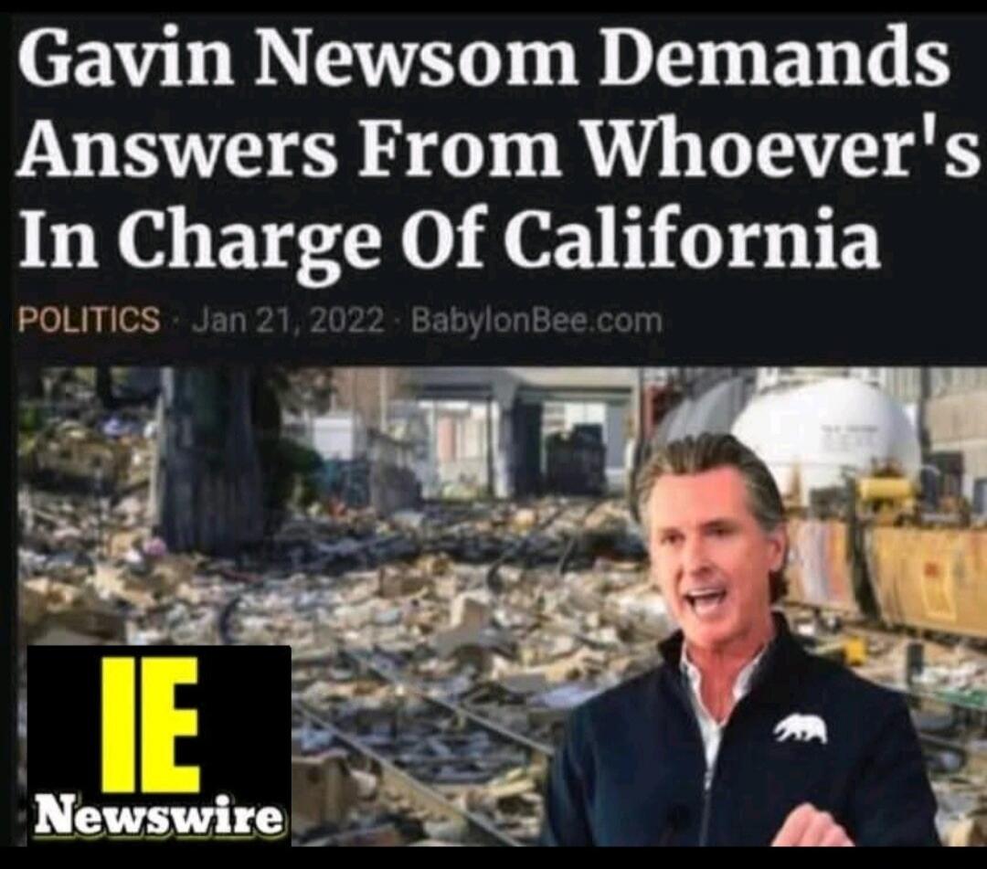 Gavin Newsom Demands Answers From Whoever's In Charge Of California

POLITICS • Jan 21, 2022 • BabylonBee.com
