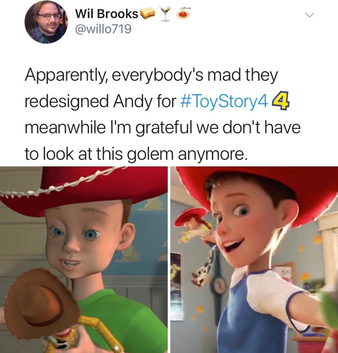 Wil Brooksy willo719 Apparently everybodys mad they redesigned Andy for ToyStory4 meanwhile Im grateful we dont have to look at this golem anymore