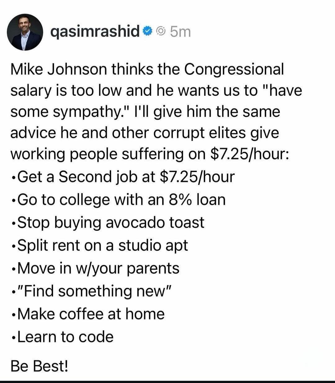 qasimrashid 5m Mike Johnson thinks the Congressional salary is too low and he wants us to 