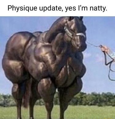 Physique update yes Im natty