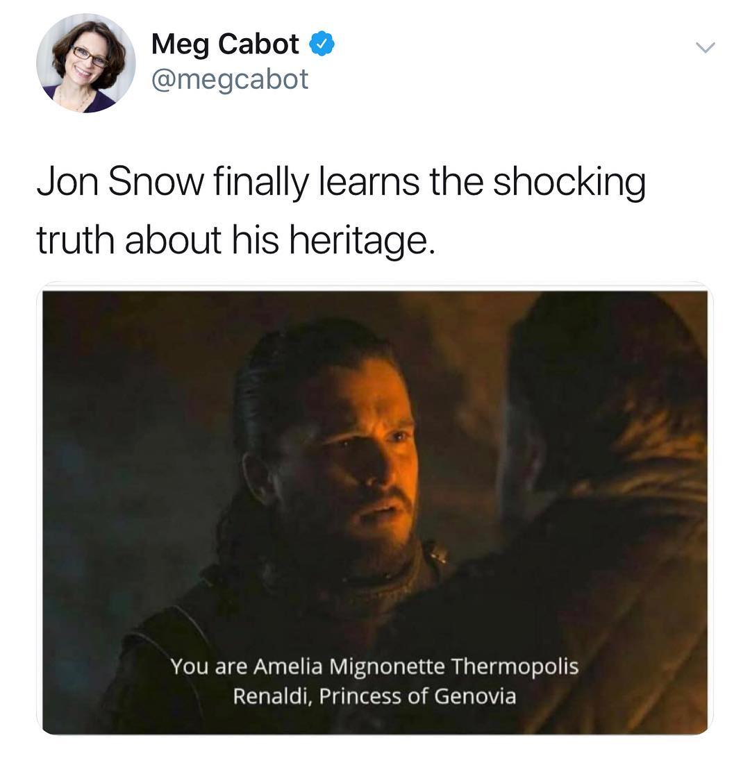 Meg Cabot v megcabot Jon Snow finally learns the shocking truth about his heritage NIV IETW N R lelalu R g Igqglo o el Renaldi Princess of Genovia