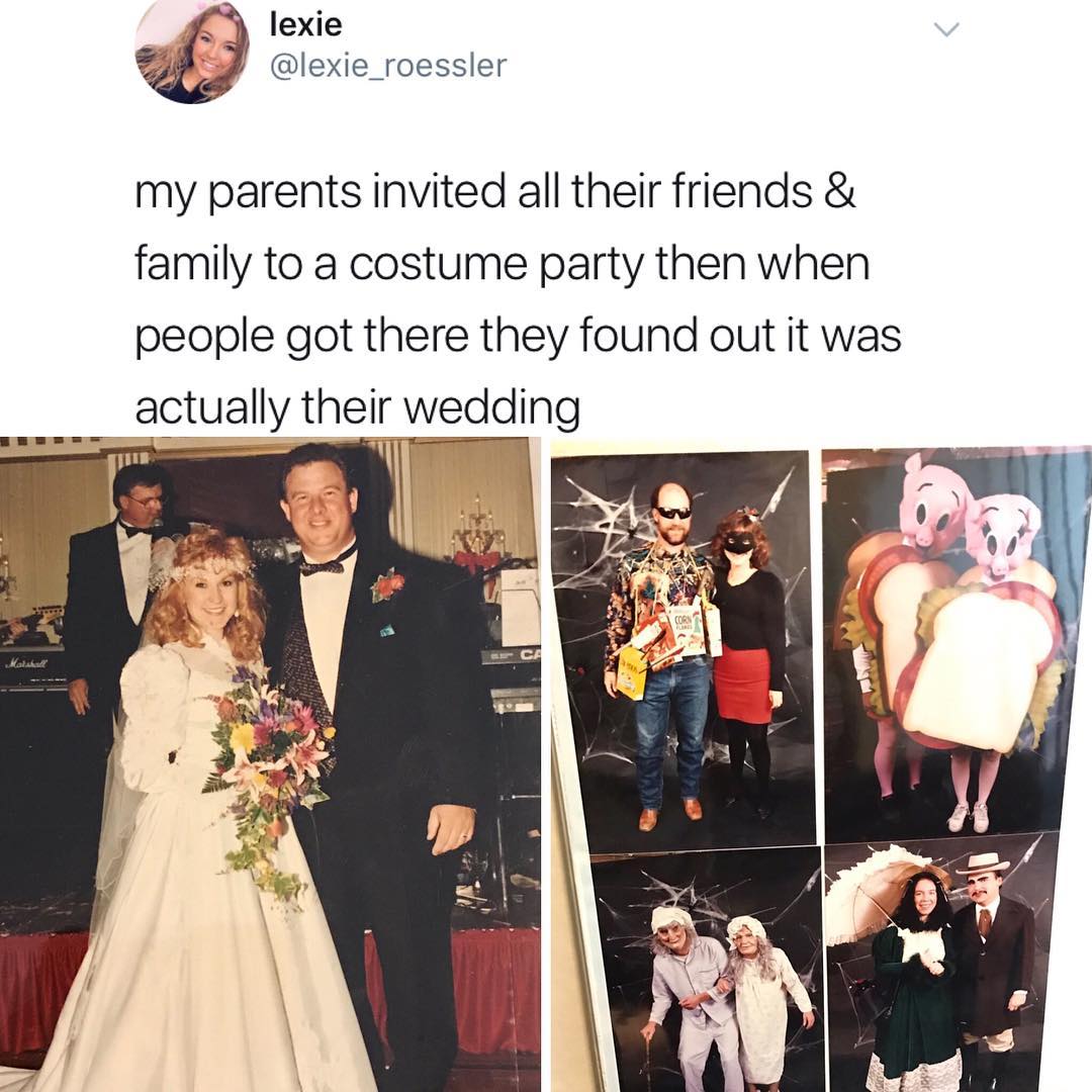 lexie L lexie_roessler my parents invited all their friends family to a costume party then when people got there they found out it was actually their wedding