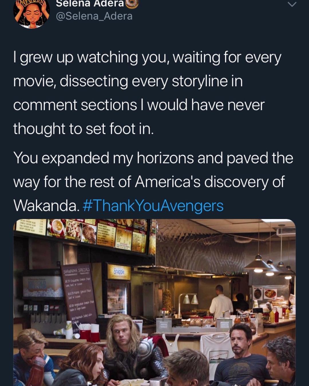 Slena Adera s 4 ORI EWAG grew up watching you waiting for every aplelViNe ISSIcToi i glo REAVTaVAS olgYi g lgl comment sections would have never thought to set foot in You expanded my horizons and paved the way for the rest of Americas discovery of Wakanda ThankYouAvengers