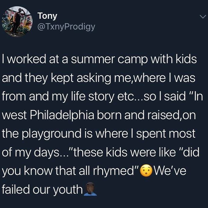 Tony v W TxnyProdigy worked at a summer camp with kids and they kept asking mewhere was il kElale R I ERS o VA oo N K r 10 Bl g e d l ETe Sl elal Relolga K glo A TisTo Kolg the playground is where spent most ol 10 A VI SN e AW CY INl o you know that all rhymed Weve F1ETe HolU YeU 1 a B