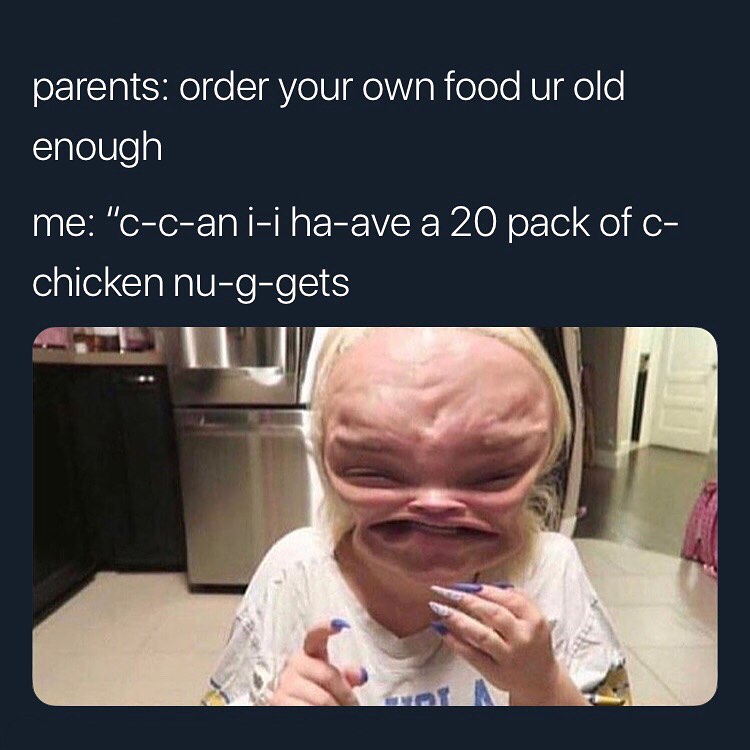 parents order your own food ur old SlalelVleg me c c ani i ha ave a 20 pack of c chicken nu g gets