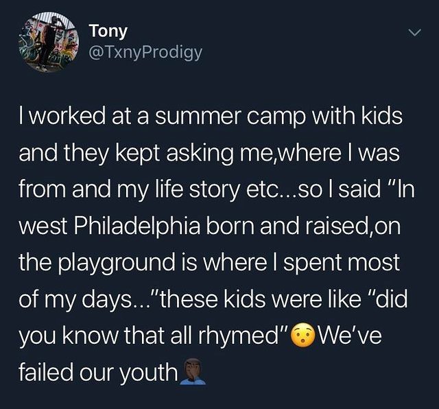 Tony v IPY elelle Sy worked at a summer camp with kids Elalo R SVA Gl S Nale N CAVA I CARWES itelnalTaTo NaaVA S tolaVAC e Tol KsF1l Ml g WES R allFETe Sl olalEN ol o ale N 1 To Nolg the playground is where spent most of my daysthese kids were like did you know that all rhymed Weve failed our youth_