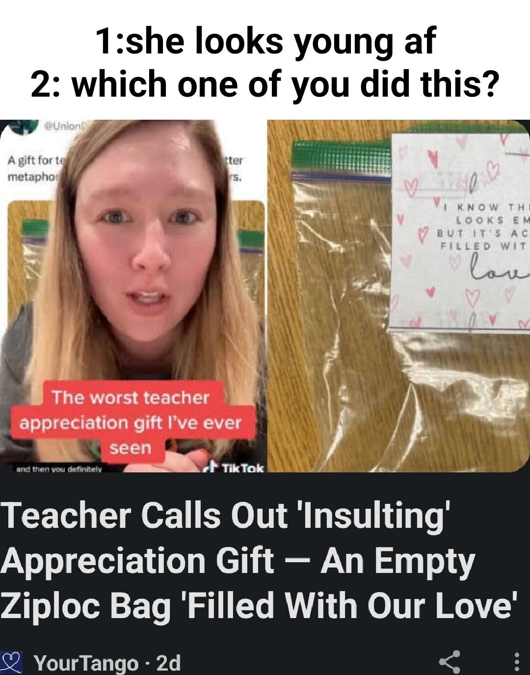 1she looks young af 2 which one of you did this o s A o j The worst teacher appreciation gift Ive ever seen o Al oo Teacher Calls Out Insulting Appreciation Gift An Empty yA o Tl 2 To W S 1T T WO TTT IV YourTango 2d