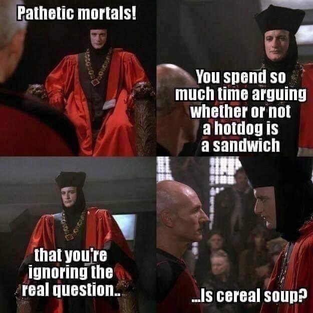 fgalhelicmnrlals e y g 4k _ Youspendso much time arguing whetherornot ahotdogis asandwich Aynls i s 2 ignoring the il real Is cereal soup