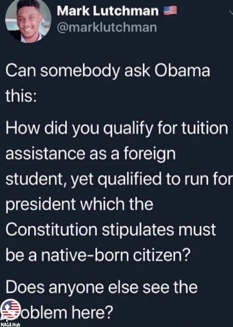 Can somebody ask Obama this:\n\nHow did you qualify for tuition assistance as a foreign student, yet qualified to run for president which the Constitution stipulates must be a native-born citizen?\nDoes anyone else see the problem here?