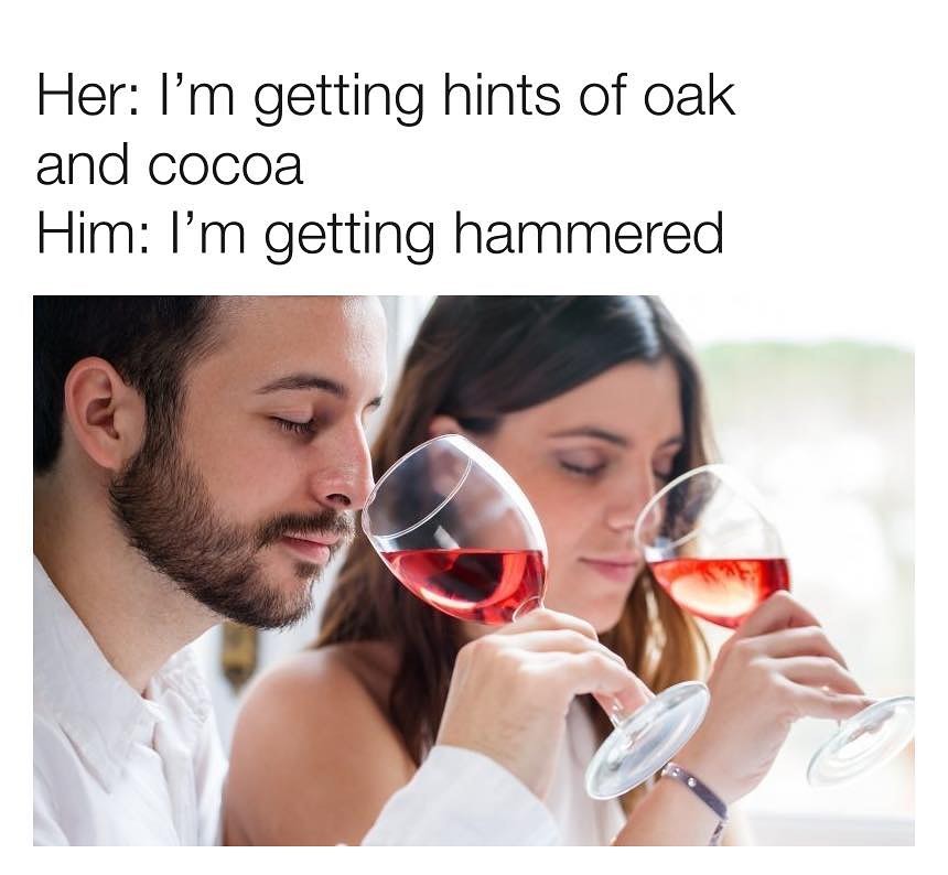 Her Im getting hints of oak and cocoa Him Im getting hammered