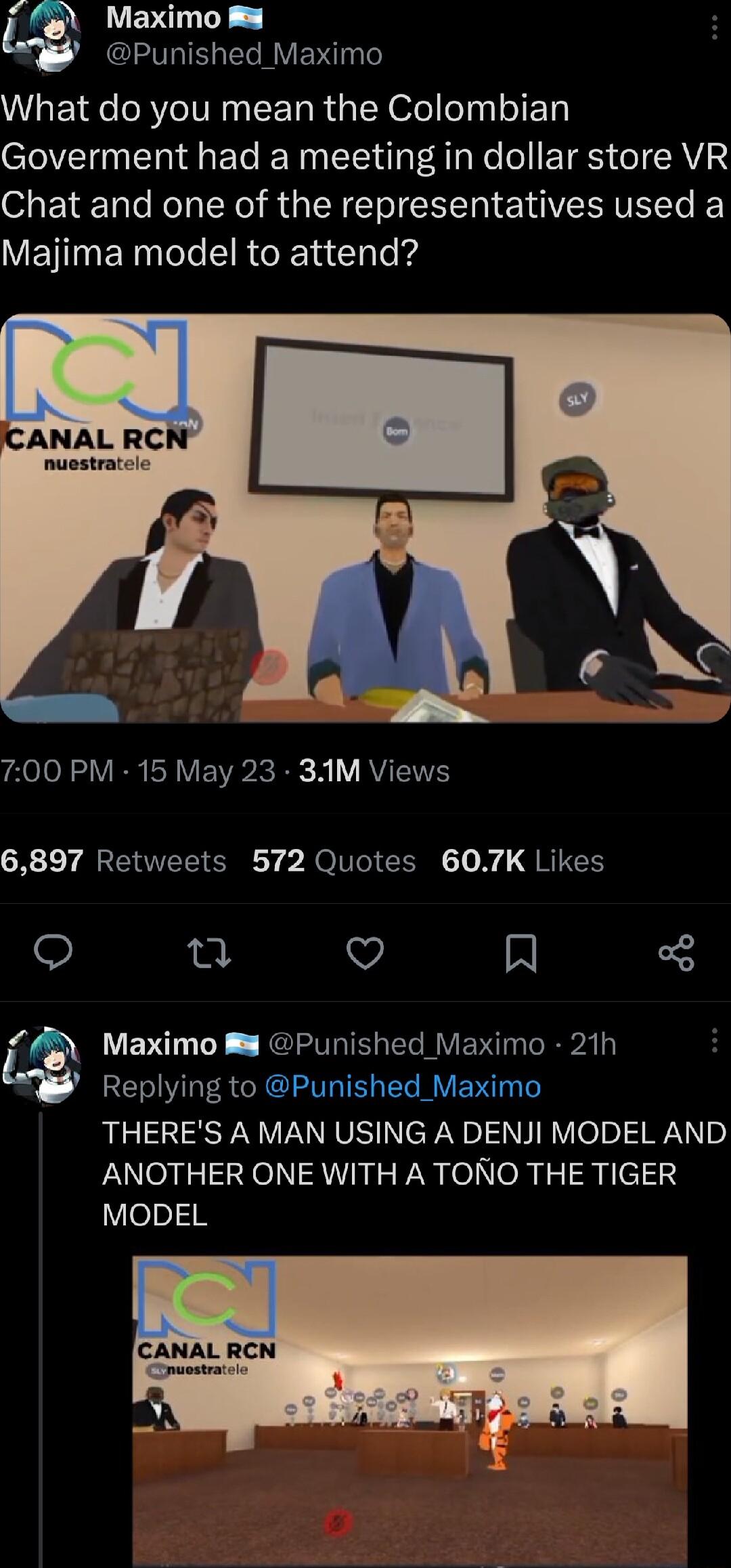 Maximo Punished Maximo What do you mean the Colombian Goverment had a meeting in dollar store VR Chat and one of the representatives used a VETINERNTele IR CETa le g eeloN VRN RV EWR R Y RV 6897 Retweets 572 Quotes 607K Likes pie v lf Maximo B Punished_Maximo 21h Replying to Punished_Maximo THERES A MAN USING A DENJI MODEL AND ANOTHER ONE WITH A TONO THE TIGER MODEL