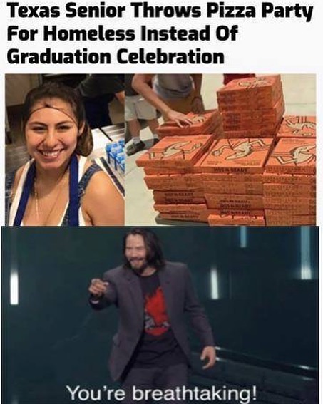 Texas Senior Throws Pizza Party For Homeless Instead Of Graduation Celebration Youre breathtaking