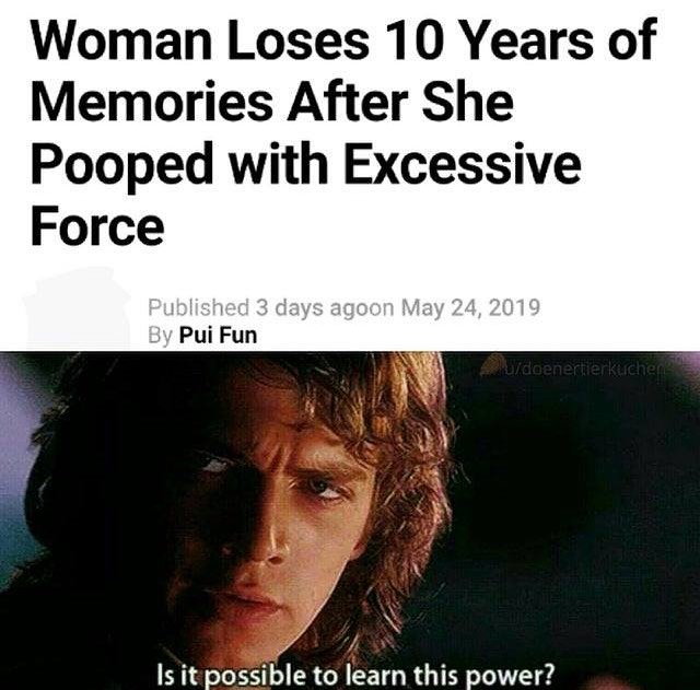 Woman Loses 10 Years of Memories After She Pooped with Excessive Force Pui Fun Is it possible to learn this power