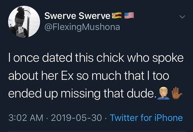 8 W J IEEUeY V alepE once dated this chick who spoke about her Ex so much that too ended up missing that dude il 302 AM 2019 05 30 Twitter for iPhone