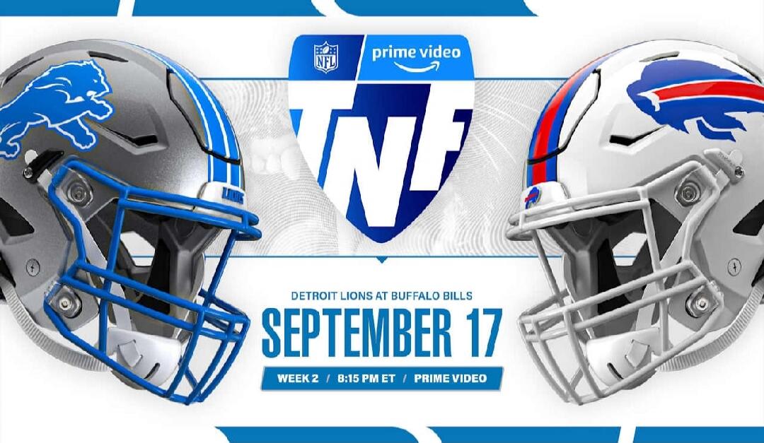 NFL prime video TNF DETROIT LIONS AT BUFFALO BILLS SEPTEMBER 17 WEEK 2 / 8:15 PM ET / PRIME VIDEO