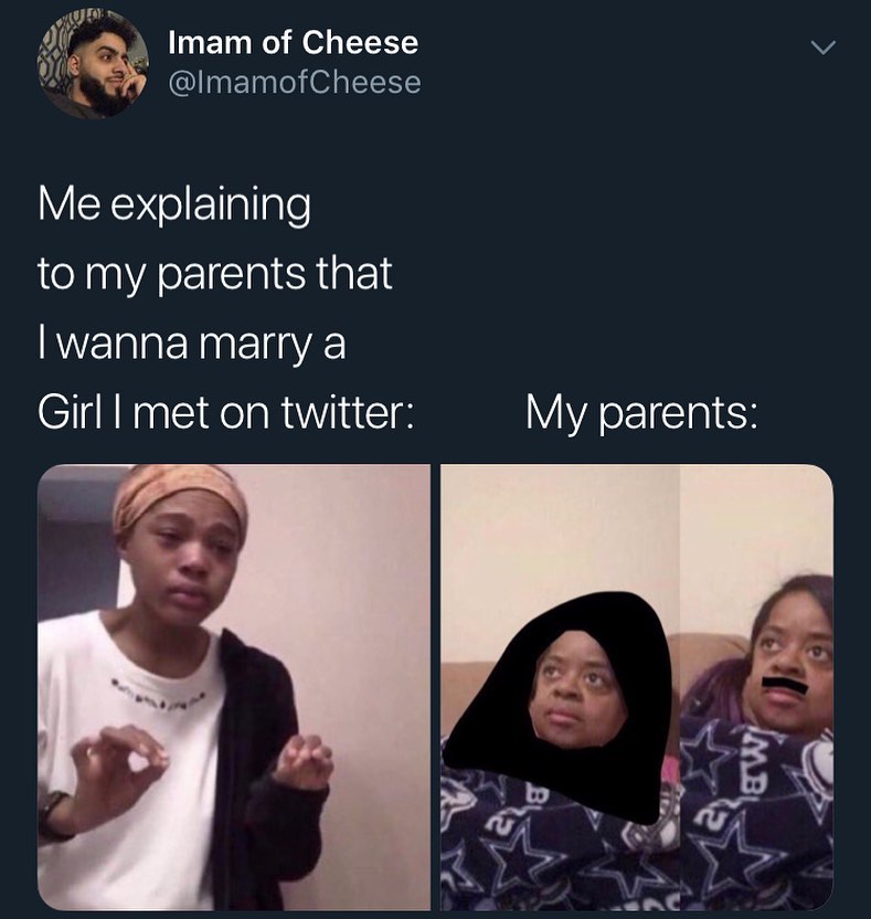 o 0 W Imam of Cheese v ImamofCheese Y EXNolFTalple to my parents that VETlaEN TR Girl met on twitter My parents