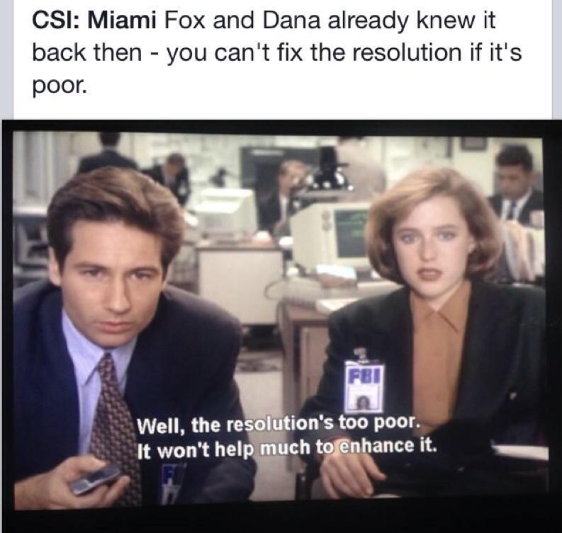 CSI Miami Fox and Dana already knew it back then you cant fix the resolution if its Well the reslitions too poor It wont helpiiuch tONaNCe it ey