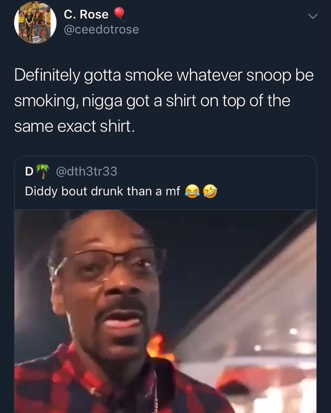 o T 4 ceedotrose DS gl YAe ol R lo L CRW g EICIVEI plolel o o smoking nigga got a shirt on top of the same exact shirt D dth3tr33 Diddy bout drunk than a mf