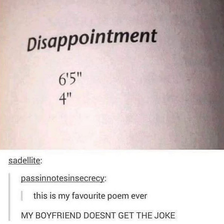 pisappointmer sadellite passinnotesinsecrecy this is my favourite poem ever MY BOYFRIEND DOESNT GET THE JOKE