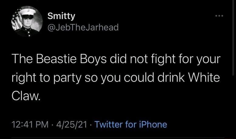 Smitty NIE N NETg EETo The Beastie Boys did not fight for your right to party so you could drink White Claw 1241 PM 42521 Twitter for iPhone