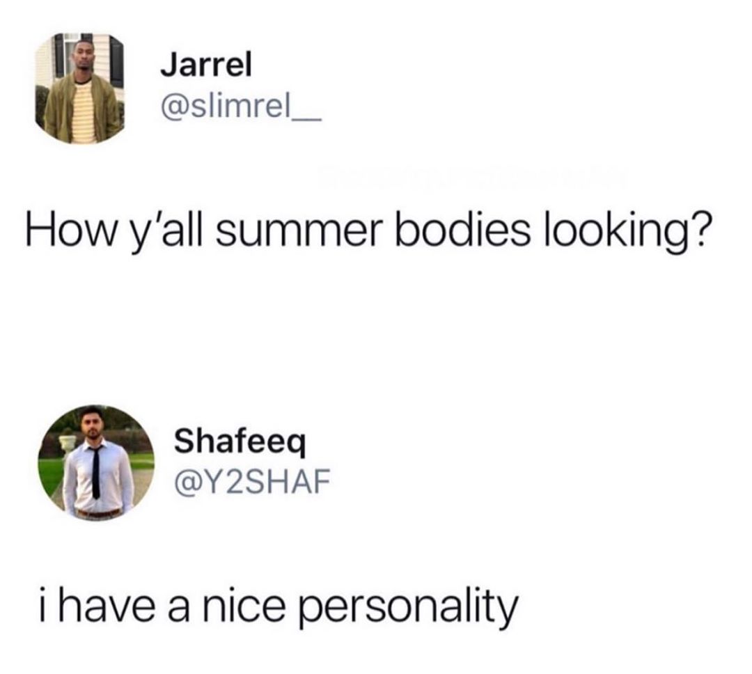 Jarrel slimrel_ How yall summer bodies looking Shafeeq Y Y2SHAF have a nice personality