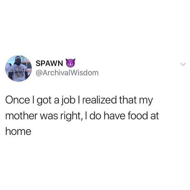SPAWN v ArchivalWisdom Once got a job realized that my mother was right do have food at home