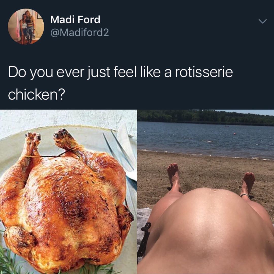 Madi Ford Y Elelifelfe V4 Do you ever just feel like a rotisserie chicken