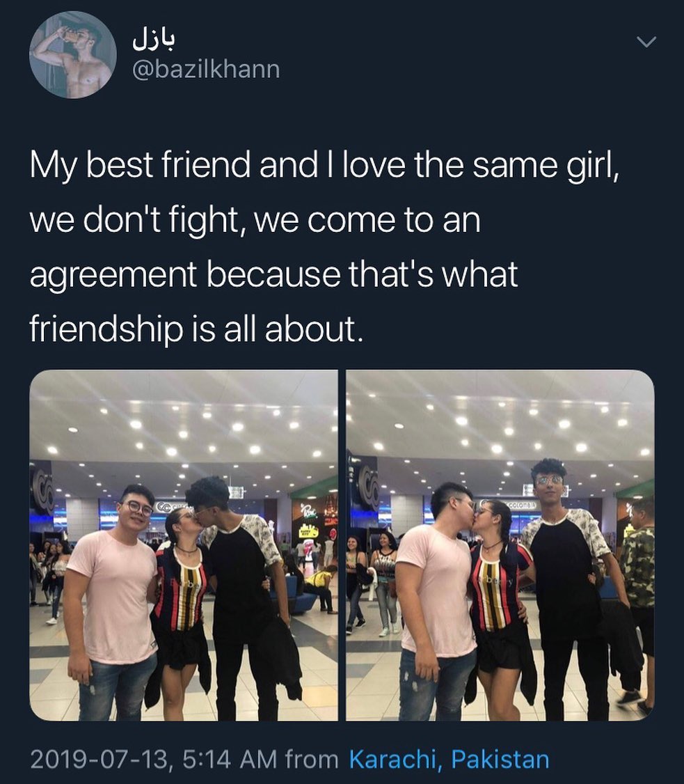 Jdsb v QIEVAIGERT My best friend and love the same girl WeXelolghuile gl MV NelolpglcRieRTal agreement because thats what friendship is all about 2019 07 13 514 AM from Karachi Pakistan