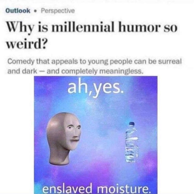 Outlook Perspective Why is millennial humor so weird Comedy that appeals to young people can be surreal and dark and completely meaningless i