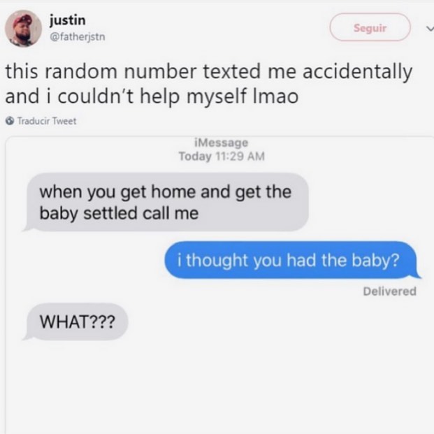 justin fatherjstn this random number texted me accidentally and i couldnt help myself Imao Traducir Tweet iMessage Today 1129 AM when you get home and get the baby settled call me Delivered WHAT