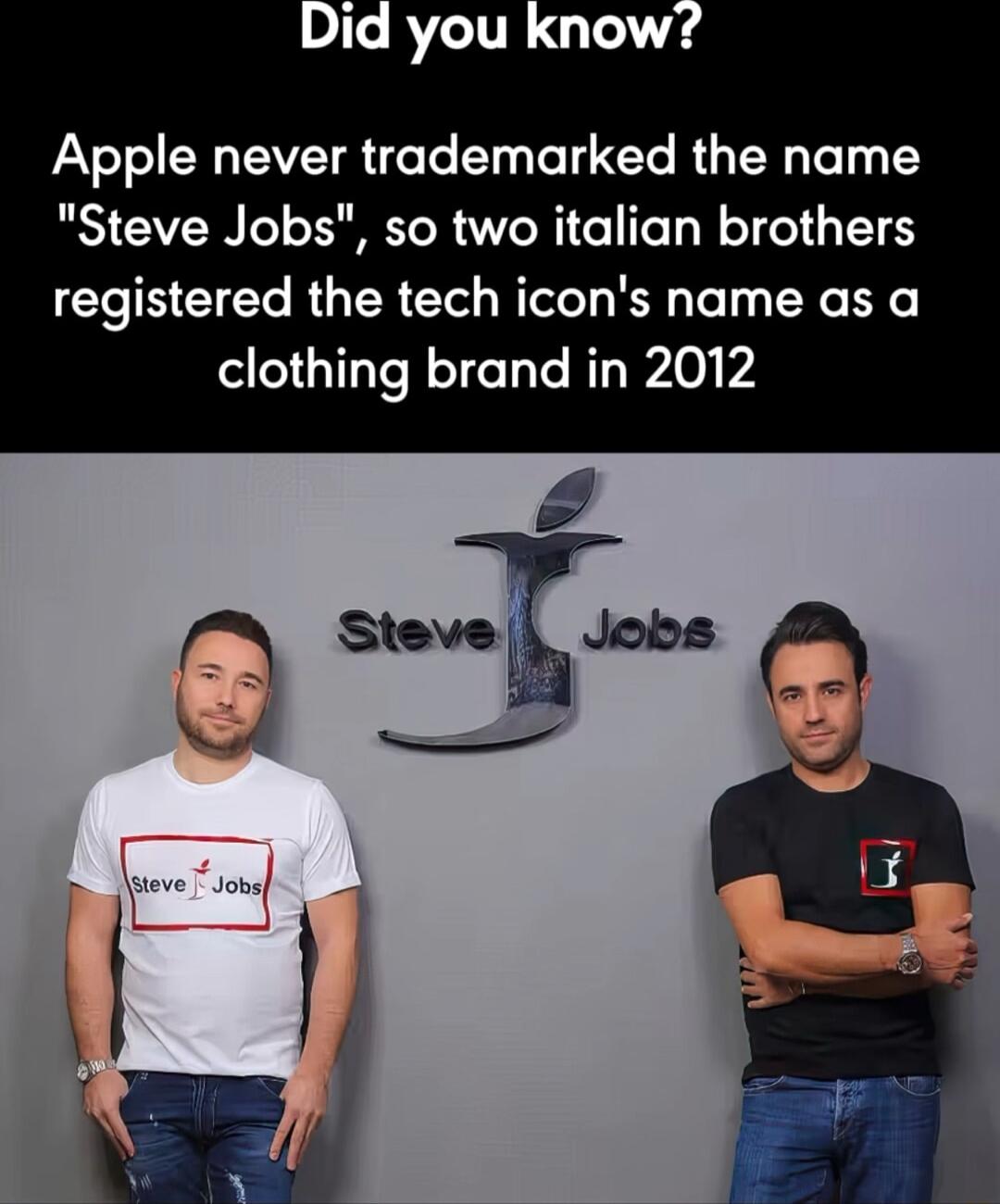 Apple never trademarked the name Steve Jobs so two italian brothers registered the tech icons name as a clothing brand in 2012